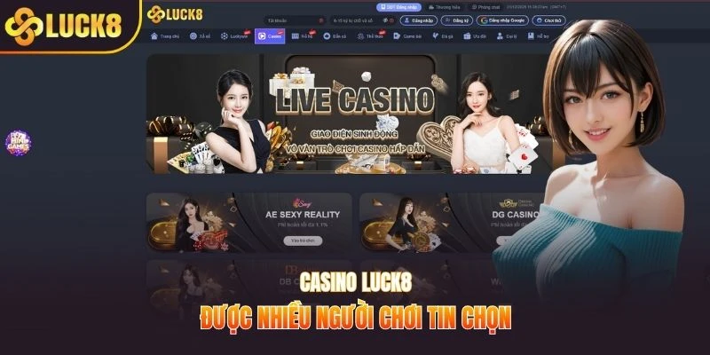 Casino LUCK8 được nhiều người chơi tin chọn